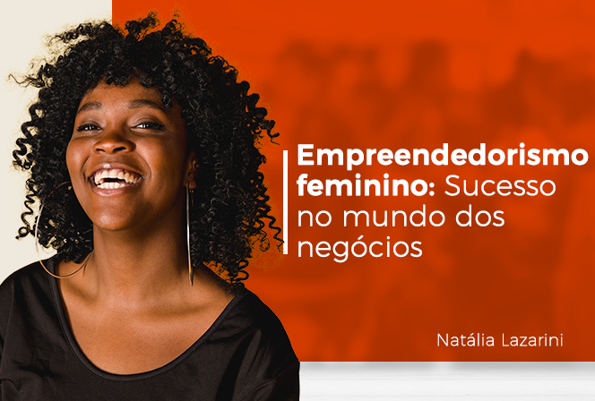 Empreendedorismo feminino: sucesso no mundo dos negócios